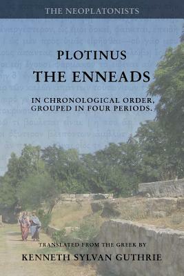 Plotinus: The Enneads: In Chronological Order, Grouped in Four Periods. [single volume, unabridged] by Kenneth Sylvan Guthrie