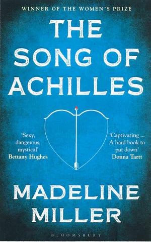 The Song of Achilles Bloomsbury Modern Classics PaperBACK 21 Sept 2017 by Madeline Miller