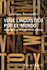 Viaje lingüístico por el mundo : iniciación a la tipología de las lenguas by Enrique Bernárdez