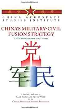 China's Military-Civil Fusion Strategy: A View From Chinese Strategists by Quinn Rask, Alex Stone, Peter Wood