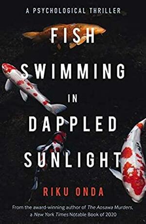 Fish Swimming in Dappled Sunlight by Riku Onda, 恩田 陸
