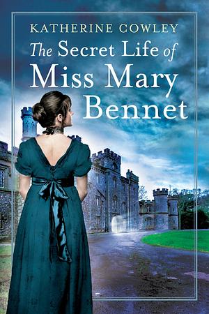 The Secret Life of Miss Mary Bennet by Katherine Cowley