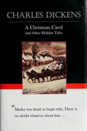 A Christmas Carol and other Holiday Tales by Charles Dickens