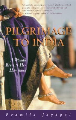 Pilgrimage to India: A Woman Revisits Her Homeland by Pramila Jayapal