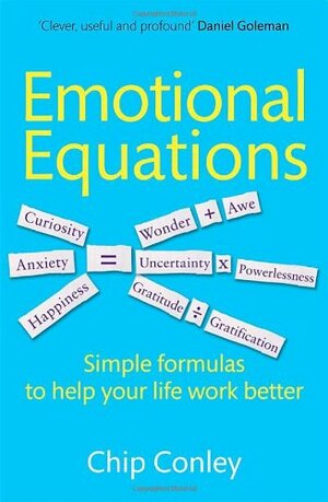 Emotional Equations: Simple Formulas to Help Your Life Work Better by Chip Conley