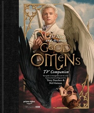 The Nice and Accurate Good Omens TV Companion by Matt Whyman, Terry Pratchett, Neil Gaiman