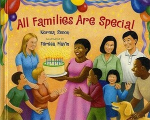 All Families Are Special by Kathy Tucker, Norma Simon, Teresa Flavin