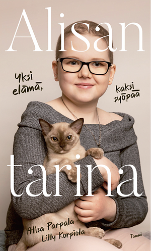 Alisan tarina : yksi elämä, kaksi syöpää by Lilly Korpiola, Alisa Parpala