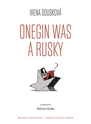 Onegin was a Rusky by Irena Dousková