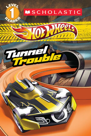 Hot Wheels: Tunnel Trouble by Ace Landers