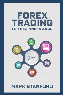 Forex Trading: For Beginners 2020 by Mark Stanford