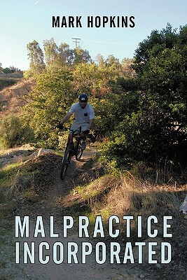 Malpractice Incorporated by Mark Hopkins