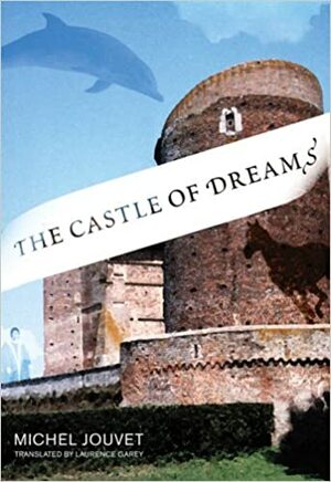 The Castle of Dreams by Michel Jouvet