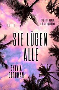 Sie lügen alle by Sylvia Bergman