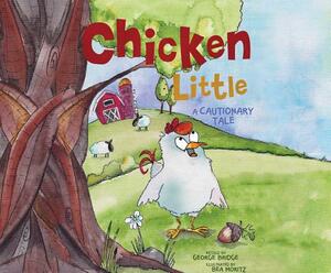 Chicken Little: A Cautionary Tale by George Bridge