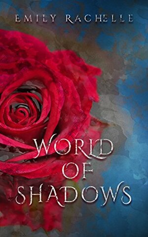 World of Shadows: A Beauty and the Beast Retelling (Once Upon a Dream Book 1) by Emery Rachelle