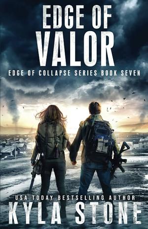 Edge of Valor: A Post-Apocalyptic EMP Survival Thriller by Kyla Stone