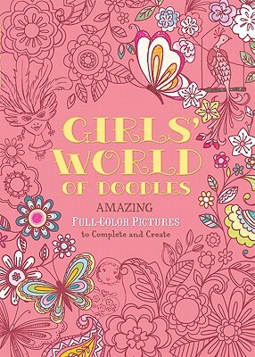 Girls' World of Doodles: Amazing Full-Colors Pictures to Complete and Create by Nellie Ryan, Beth Gunnell, Katy Jackson