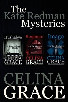 The Kate Redman Mysteries (Hushabye, Requiem, Imago) by Celina Grace