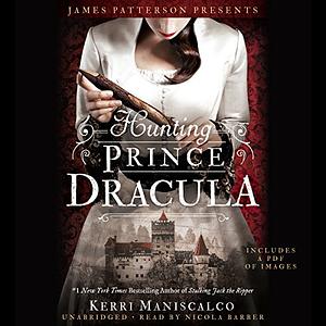 Hunting Prince Dracula by Kerri Maniscalco