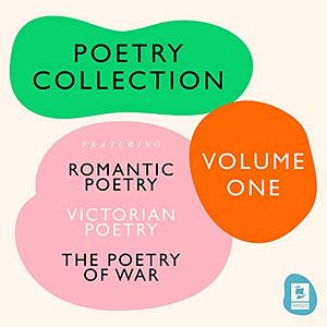 The Ultimate Poetry Collection: Poetry of War, Romantic Poetry, Victorian Poetry by Various, Alfred Tennyson, Samuel Taylor Coleridge, Wordsworth William, John Keats, Ted Hughes, William Blake, Thomas Hardy, W.B. Yeats