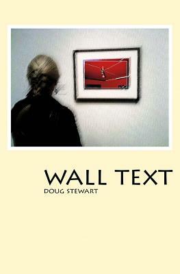 Wall Text by Doug Stewart