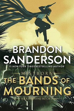 The Bands of Mourning: A Mistborn Novel by Brandon Sanderson