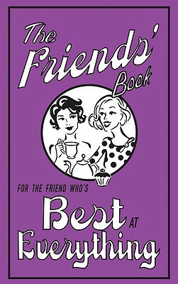 The Friends' Book: For the Friend Who's Best at Everything by Alison Maloney