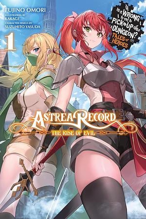 Astrea Record, Vol. 1 Is It Wrong to Try to Pick Up Girls in a Dungeon? Tales of Heroes, Volume 1 by Fujino Omori