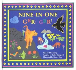 Nine-In-One, Grr! Grr!: A Folktale from the Hmong People of Laos by Blia Xiong, Cathy Spagnoli, Nancy Hom