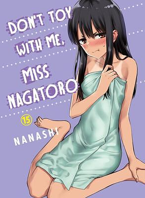 Don't Toy With Me, Miss Nagatoro, Vol. 15 by nanashi, nanashi