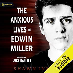 The Anxious Lives of Edwin Miller by Shawn Inmon