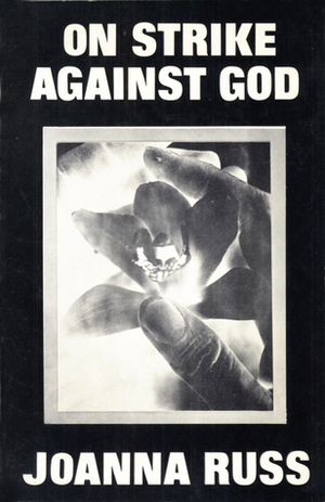 On Strike Against God by Joanna Russ