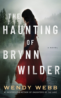 The Haunting of Brynn Wilder by Wendy Webb