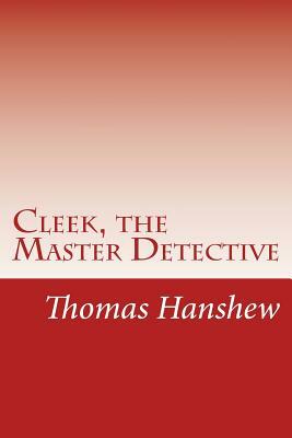Cleek, the Master Detective by Thomas W. Hanshew
