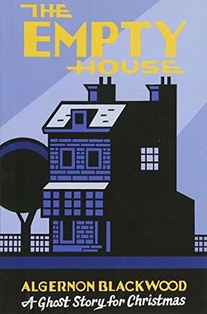 The Empty House: A Ghost Story for Christmas by Algernon Blackwood, Seth