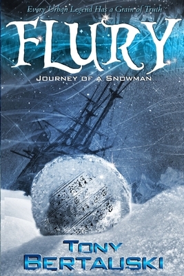 Flury: Journey of a Snowman by Tony Bertauski
