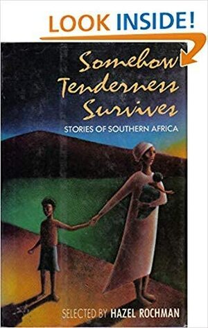 Somehow Tenderness Survives: Stories Of Southern Africa by Hazel Rochman