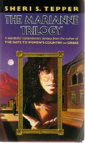 The Marianne Trilogy by Sheri S. Tepper