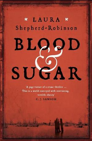 Blood & Sugar by Laura Shepherd-Robinson