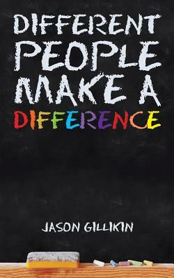 Different People Make a Difference by Jason Gillikin