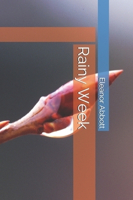 Rainy Week by Eleanor Hallowell Abbott