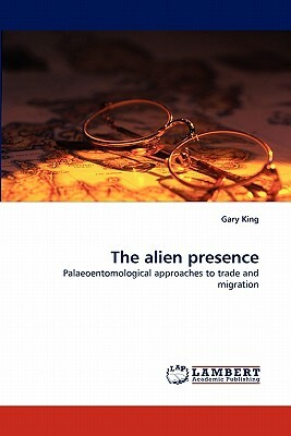 The Alien Presence by Gary King