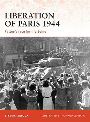 Liberation of Paris 1944: Patton's Race for the Seine by Steven J. Zaloga