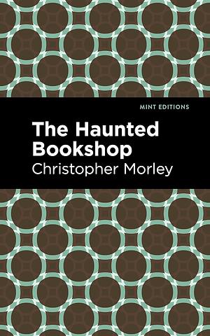 The Haunted Bookshop by Morley Christopher Morley