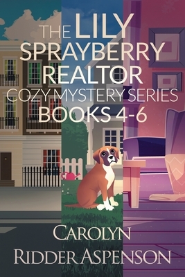 The Lily Sprayberry Realtor Cozy Mystery Series Books 4-6 by Carolyn Ridder Aspenson
