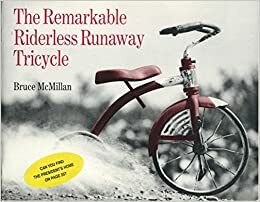 The Remarkable Riderless Runaway Tricycle by Bruce McMillan