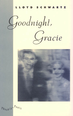Goodnight, Gracie by Lloyd Schwartz