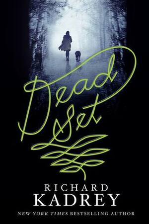 Dead Set by Richard Kadrey