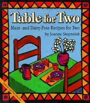 Table for Two: Meat and Dairy-Free Recipes for Two by Joanne Stepaniak